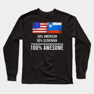 50% American 50% Slovenian 100% Awesome - Gift for Slovenian Heritage From Slovenia Long Sleeve T-Shirt